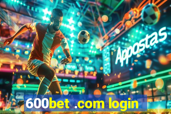 600bet .com login